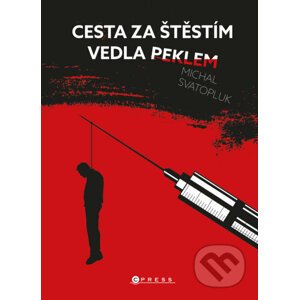 E-kniha Cesta za štěstím vedla peklem - Michal Svatopluk