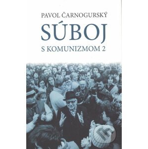 Súboj s komunizmom 2 - Paľo Čarnogurský