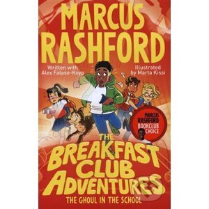 The Breakfast Club Adventures: The Ghoul in the School - Marcus Rashford, Alex Falase-Koya, Marta Kissi (Ilustrátor)