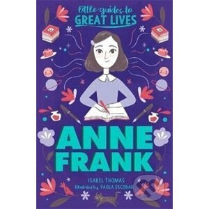 Little Guides to Great Lives: Anne Frank - Isabel Thomas, Paola Escobarová (Ilustrátor)