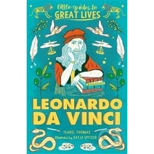 Little Guides to Great Lives: Leonardo Da Vinci - Isabel Thomas, Katja Spitzerová (Ilustrátor)