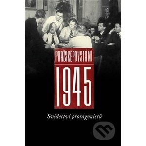 Pražské povstání 1945 - Pavel Machotka