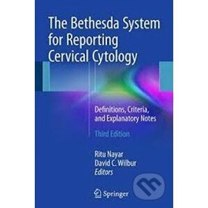 The Bethesda System for Reporting Cervical Cytology - Ritu Nayar, David Wilbur
