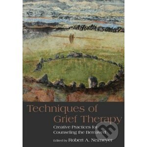 Techniques of Grief Therapy - Robert A. Neimeyer