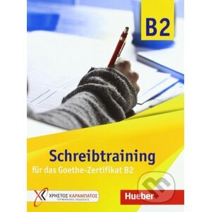 Schreibtraining fur das Goethe-Zertifikat B2 - Max Hueber Verlag