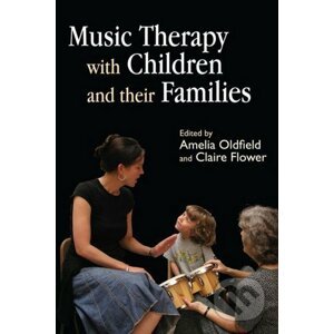 Music Therapy with Children and Their Families - Claire Flower