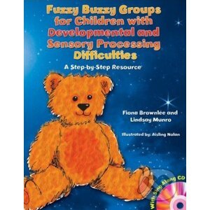 Fuzzy Buzzy Groups for Children with Developmental and Sensory Processing Difficulties - Fiona Brownlee, Lindsay Munro
