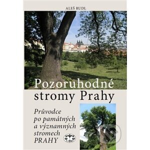 Pozoruhodné stromy Prahy - Aleš Rudl