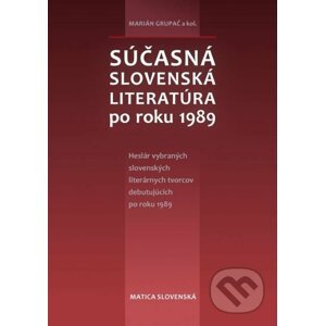 Súčasná slovenská literatúra po roku 1989 - Marián Grupač a kolektív