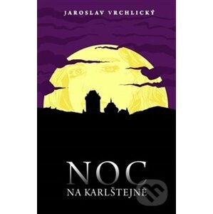 Noc na Karlštejně - Jaroslav Vrchlický