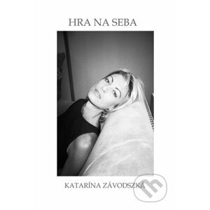 Hra na seba - Katarina Zavodszka