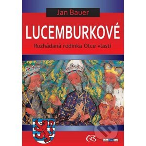 Lucemburkové - Jan Bauer