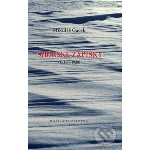 Sibírske zápisky - Mikuláš Gacek