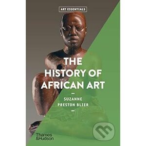 The History of African Art - Suzanne Preston Blier