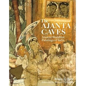 The Ajanta Caves - Benoy K. Behl