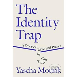 The Identity Trap - Yascha Mounk