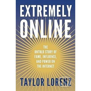 Extremely Online - Taylor Lorenz