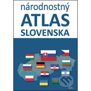 Národnostný atlas Slovenska - Mojmír Benža, Dagmar Kusendová, Juraj Majo, Pavol Tišliar