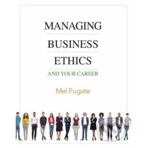 Managing Business Ethics - Mel Fugate