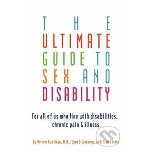 The Ultimate Guide to Sex and Disability - Miriam Kaufman