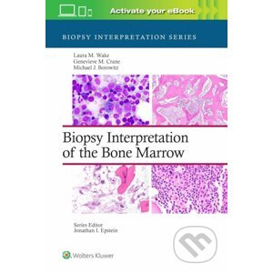Biopsy Interpretation of the Bone Marrow - Genevieve M. Crane, Laura M. Wake, Michael J. Borowitz