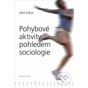 Pohybové aktivity pohledem sociologie - Aleš Sekot