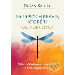 E-kniha 55 trpkých právd, ktoré ti osladia život - Dušan Kadlec