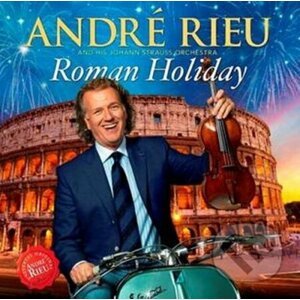 André Rieu: Roman Holiday - André Rieu