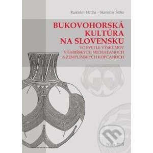Bukovohorská kultúra na Slovensku - Rastislav Hreha, Stanislav Šiška,