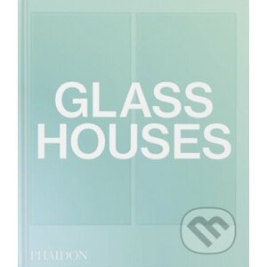 Glass Houses - Phaidon