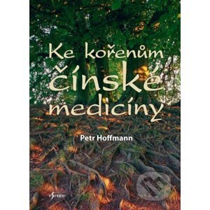 Ke kořenům čínské medicíny - Petr Hoffmann