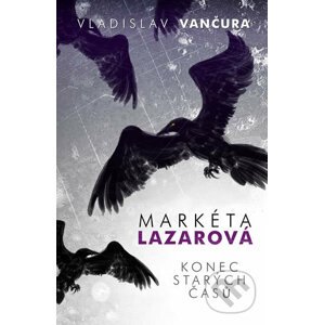 Markéta Lazarová / Konec starých časů - Vladislav Vančura