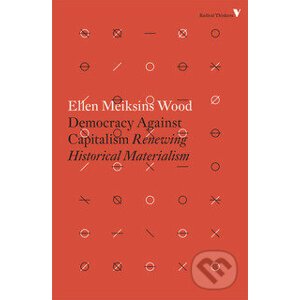 Democracy Against Capitalism - Ellen Meiksins Wood