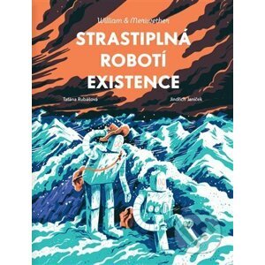 Strastiplná robotí existence - Taťána Rubášová