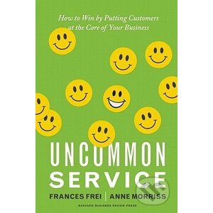 Uncommon Service - Frances Frei, Anne Morriss