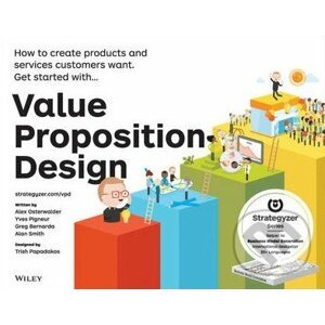 Value Proposition Design - Alexander Osterwalder, Yves Pigneur, Gregory Bernarda, Alan Smith, Trish Papadakos