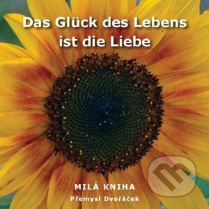 E-kniha Das Glück des Lebens ist die Liebe - Přemysl Dvořáček