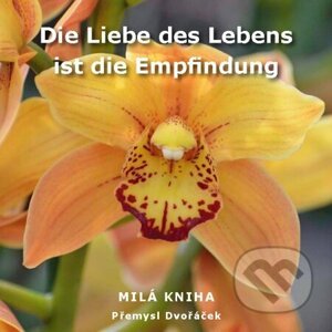 E-kniha Die Liebe des Lebens ist die Empfindung - Přemysl Dvořáček