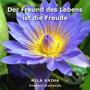 E-kniha Der Freund des Lebens ist die Freude - Přemysl Dvořáček