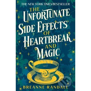 The Unfortunate Side Effects of Heartbreak and Magic - Breanne Randall