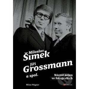 E-kniha Šimek, Grossmann a spol.: návrat nejen ve fotografiích - Milan Wagner