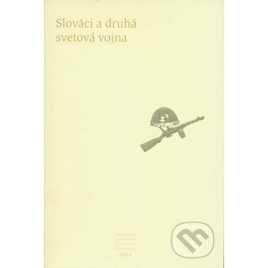 Slováci a druhá svetová vojna - Kolektív autorov