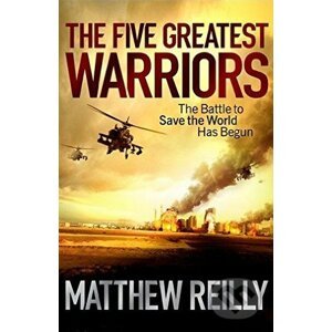 The Five Greatest Warriors - Matthew Reilly