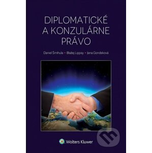 Diplomatické a konzulárne právo - Daniel Šmihula, Blažej Lippay, Jana Gondeková