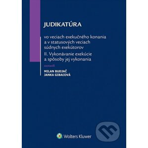 Judikatúra vo veciach exekučného konania a v statusových veciach súdnych exekútorov II. - Milan Budjač, Janka Gibaľová