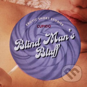 Blind Man’s Bluff – And Other Erotic Short Stories from Cupido (EN) - Cupido