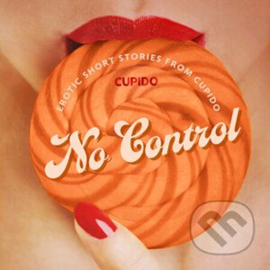 No Control - and Other Erotic Short Stories from Cupido (EN) - Cupido