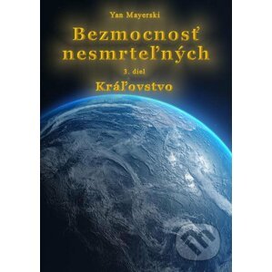 E-kniha Bezmocnosť nesmrteľných - Kráľovstvo - Yan Mayerski
