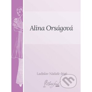 Alina Orságová - Ladislav Nádaši-Jégé