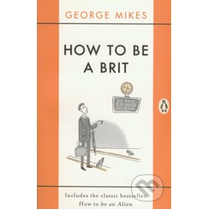 How To Be a Brit - George Mikes